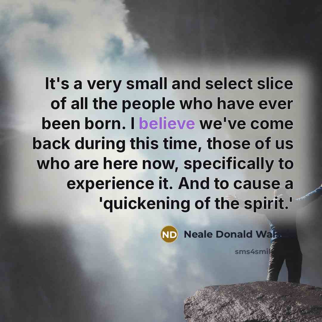 “It's a very small and select slice of all the…” quote by Neale Donald Walsch