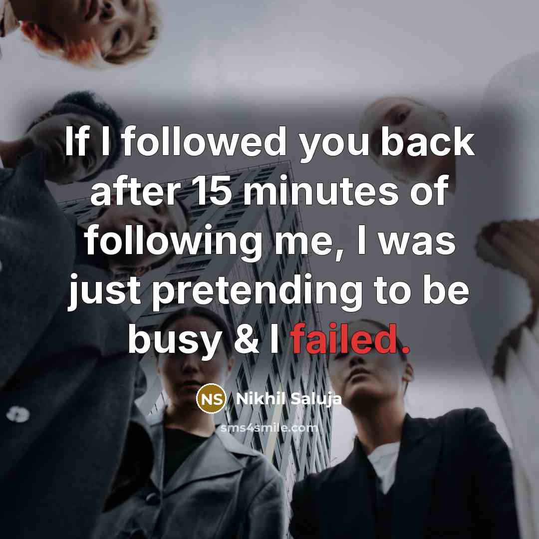 “If I followed you back after 15 minutes of following…” quote by Nikhil Saluja