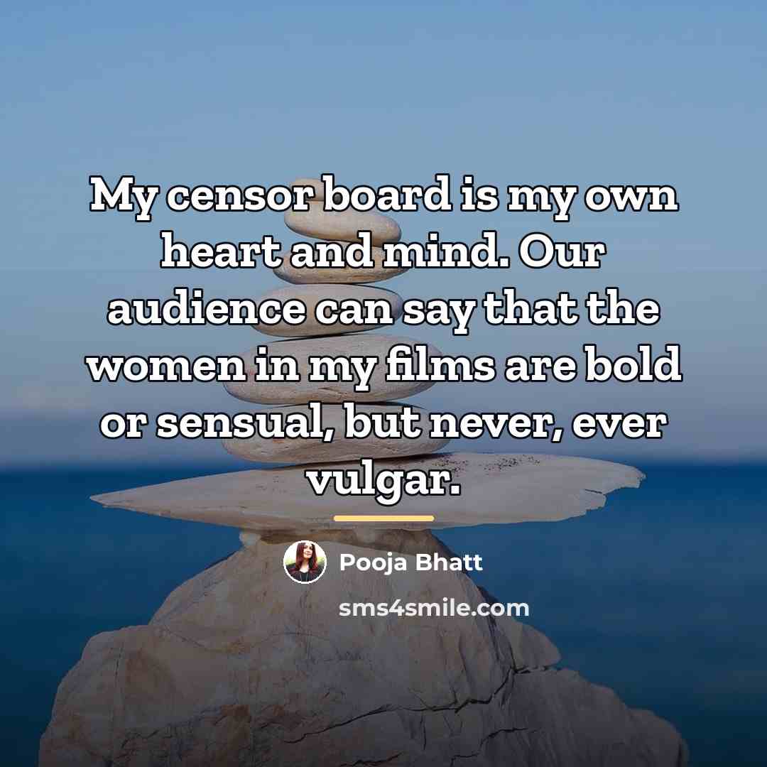 “My censor board is my own heart and mind. Our…” quote by Pooja Bhatt
