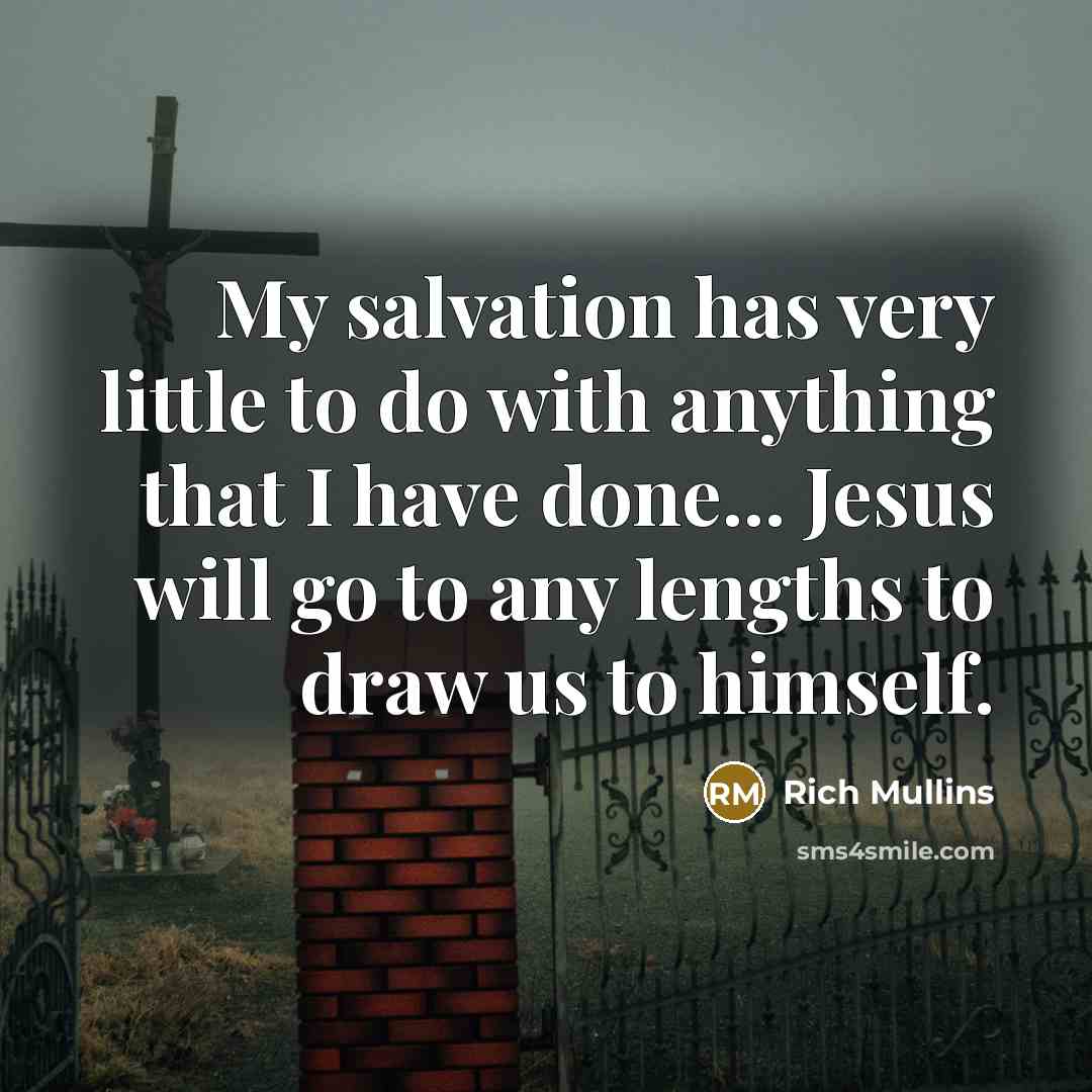 “My salvation has very little to do with anything that…” quote by Rich Mullins