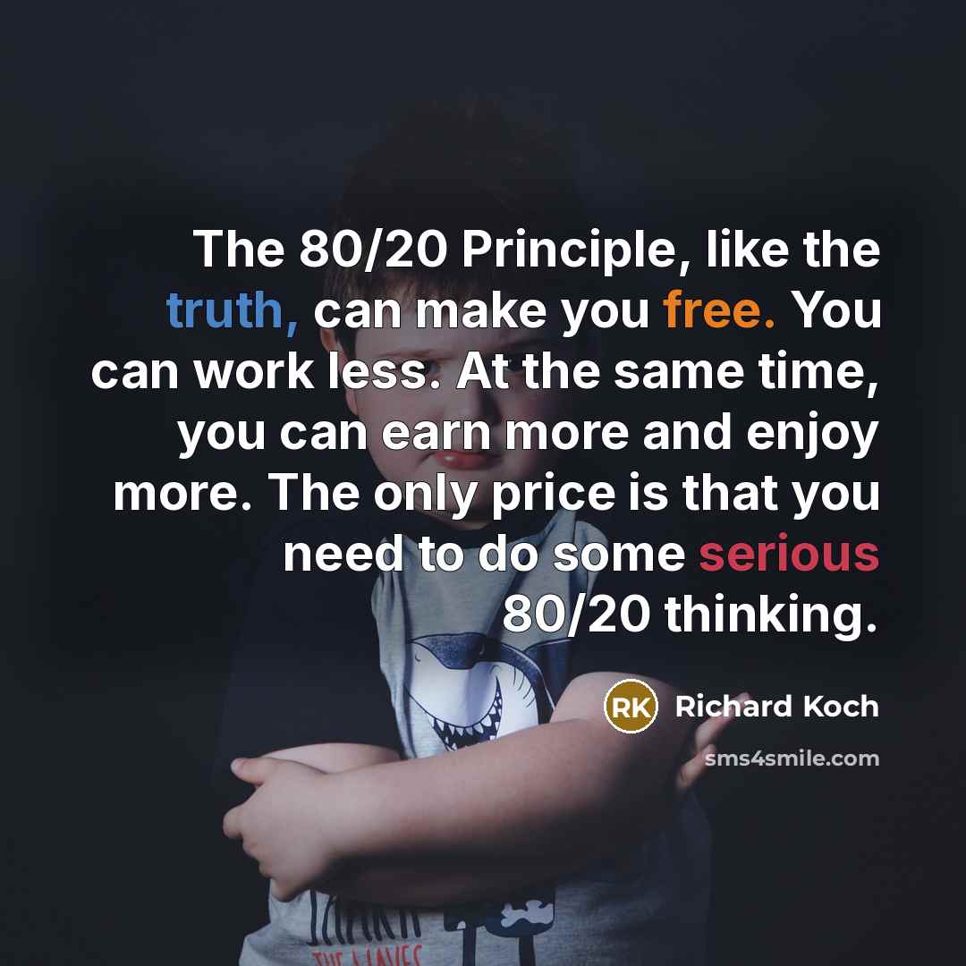 “The 80/20 Principle, like the truth, can make you free.…” quote by Richard Koch
