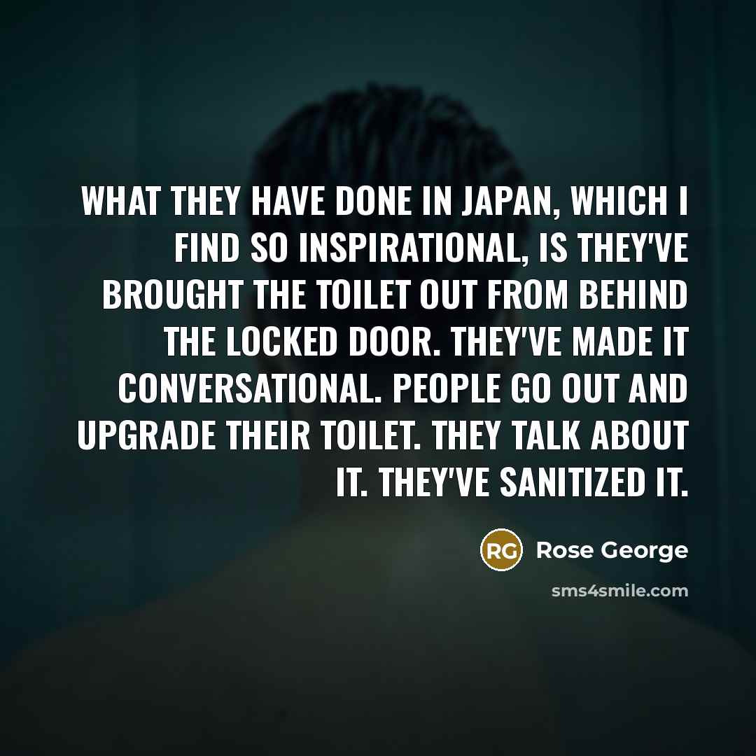“What they have done in Japan, which I find so…” quote by Rose George