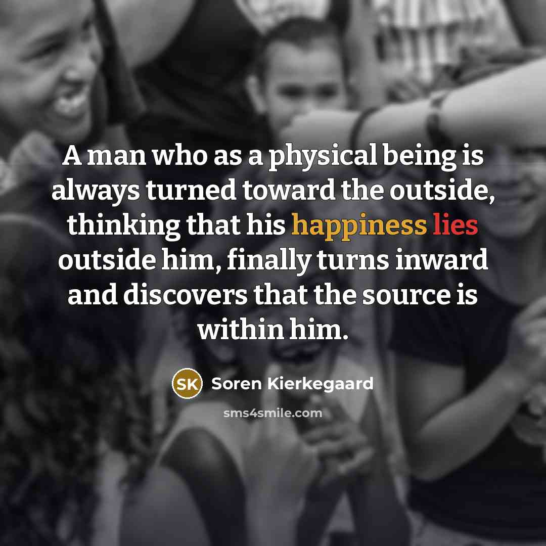 “A man who as a physical being is always turned…” quote by Soren Kierkegaard