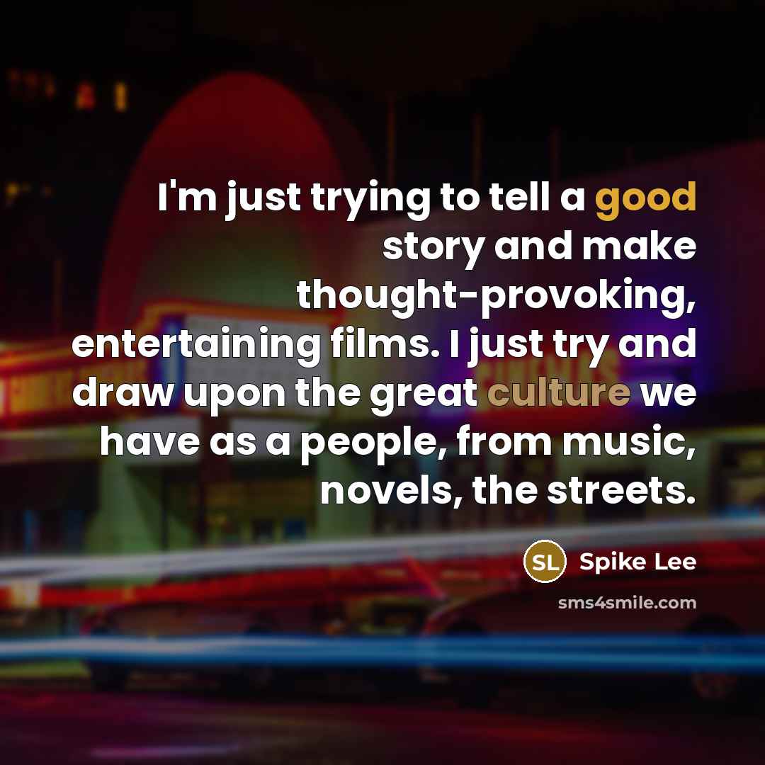 “I'm just trying to tell a good story and make…” quote by Spike Lee