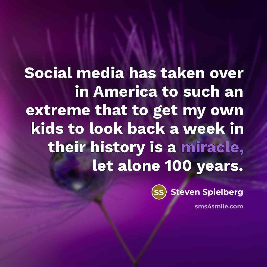 “Social media has taken over in America to such an…” quote by Steven Spielberg