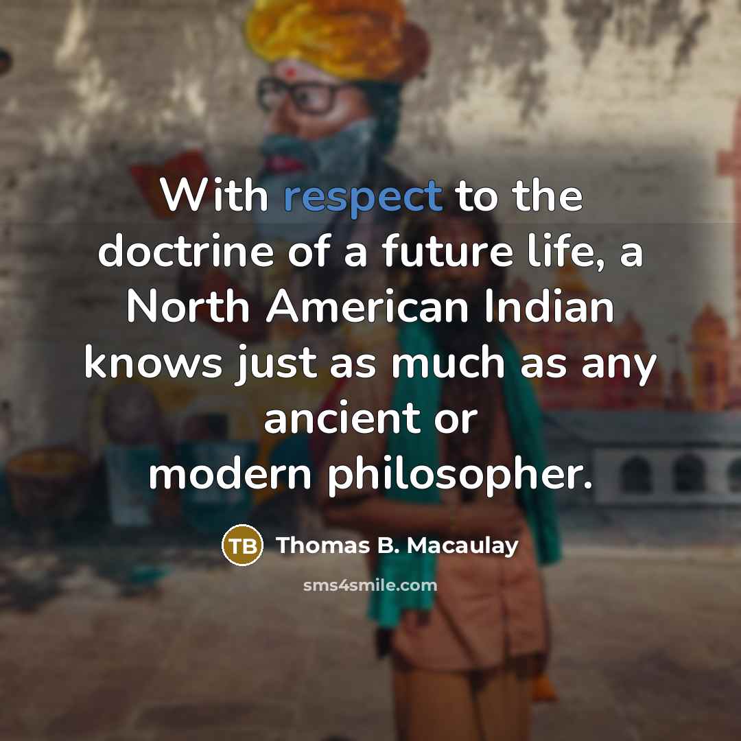“With respect to the doctrine of a future life, a…” quote by Thomas B. Macaulay