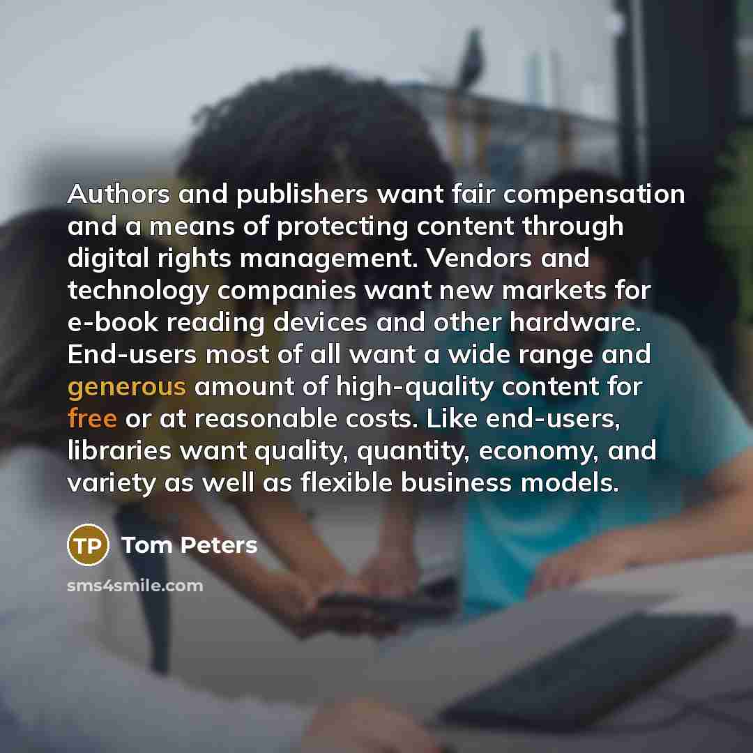 “Authors and publishers want fair compensation and a means of…” quote by Tom Peters