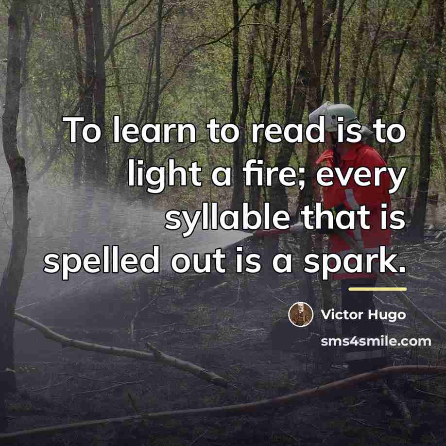 “To learn to read is to light a fire; every…” quote by Victor Hugo