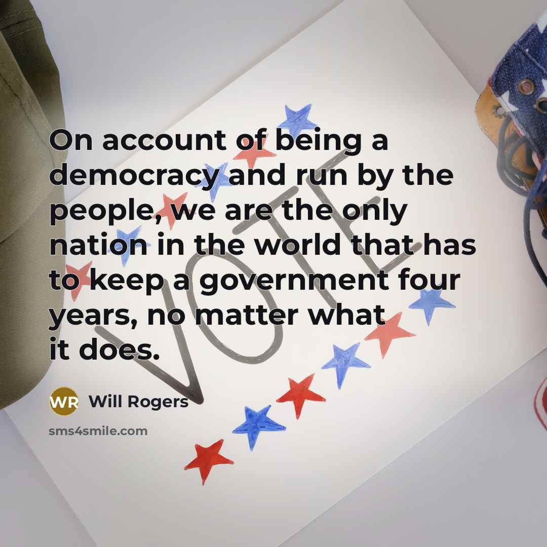“On account of being a democracy and run by the…” quote by Will Rogers