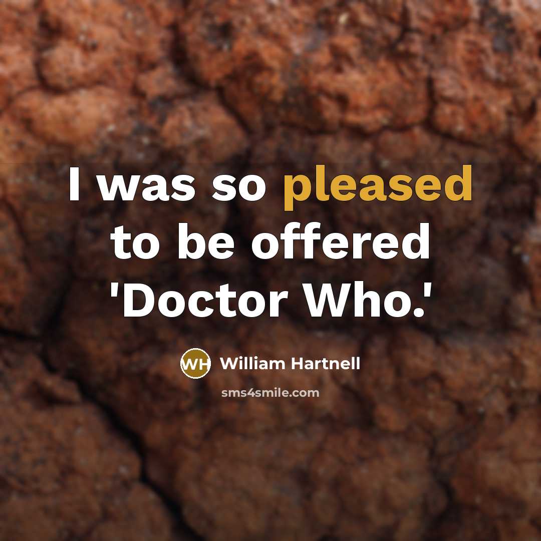 “I was so pleased to be offered 'Doctor Who.'…” quote by William Hartnell