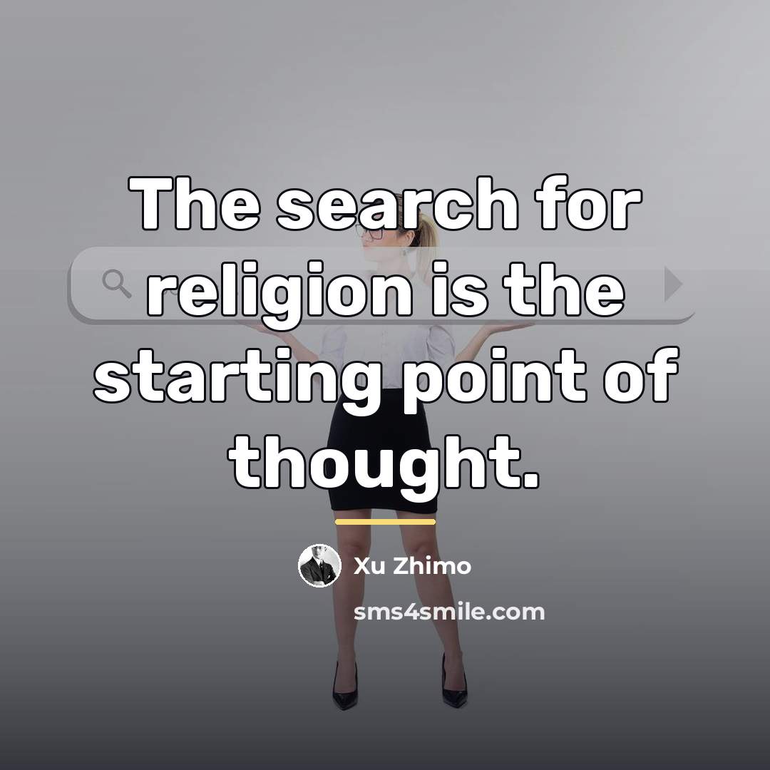 “The search for religion is the starting point of thought.…” quote by Xu Zhimo