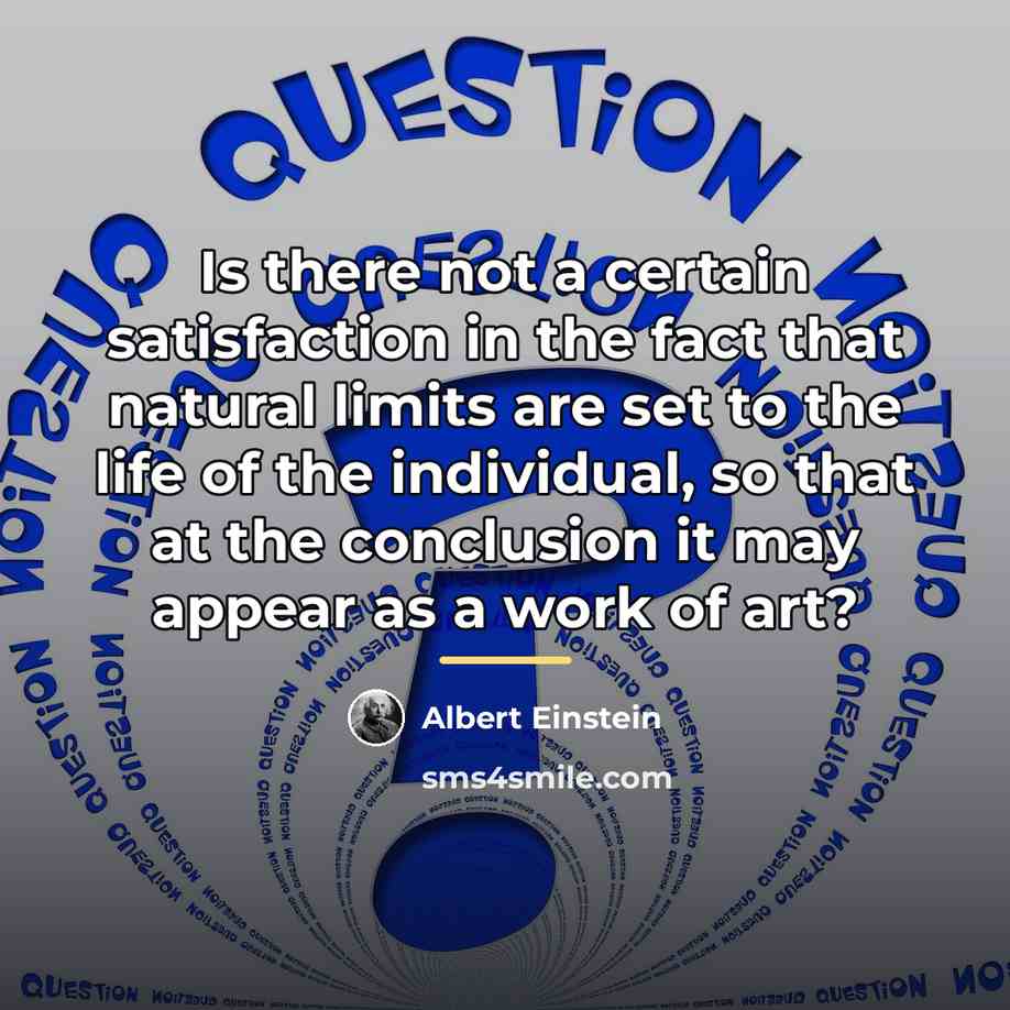 “Is there not a certain satisfaction in the fact that…” quote by Albert Einstein