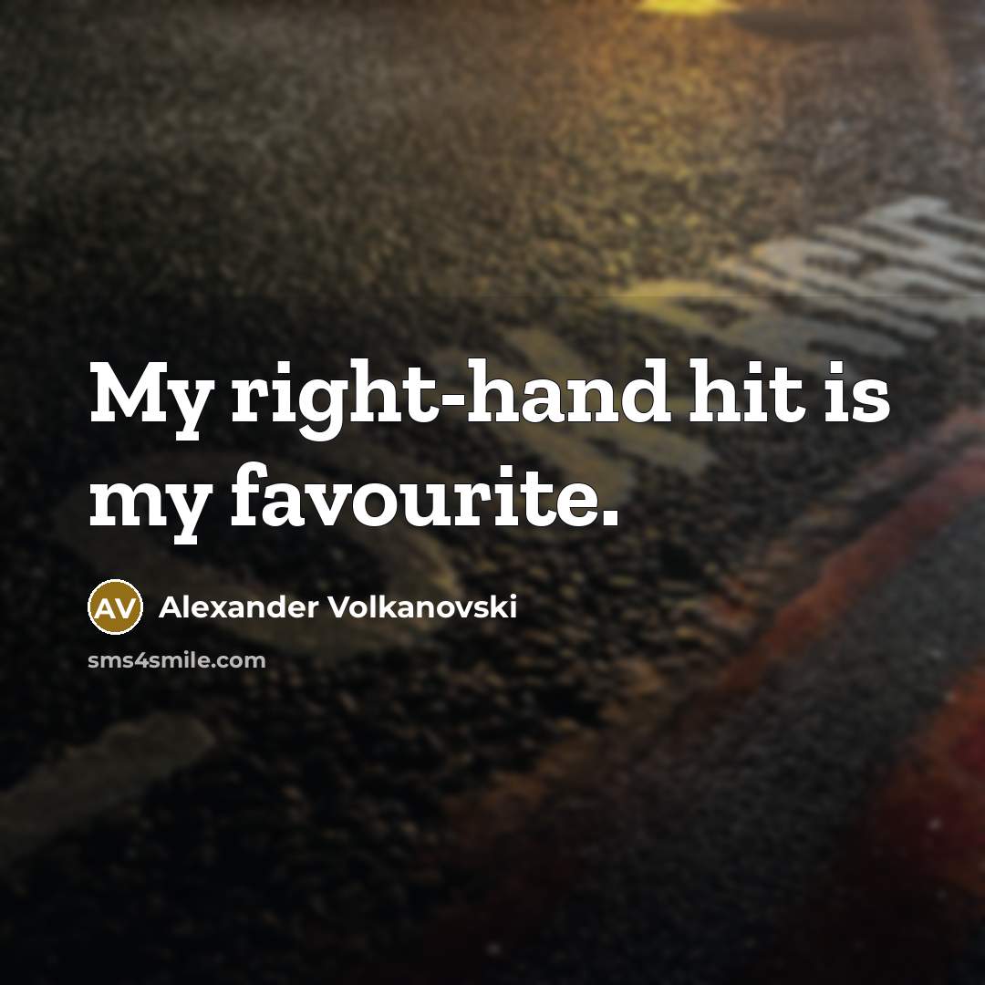 “My right-hand hit is my favourite.…” quote by Alexander Volkanovski