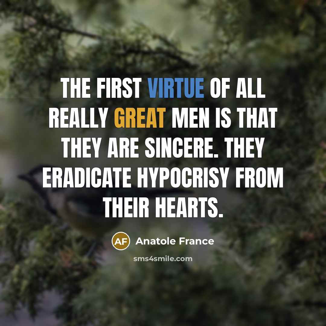 “The first virtue of all really great men is that…” quote by Anatole France