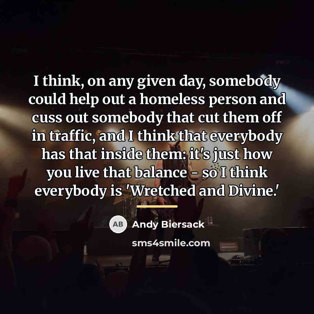 “I think, on any given day, somebody could help out…” quote by Andy Biersack