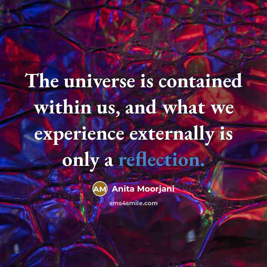 “The universe is contained within us, and what we experience…” quote by Anita Moorjani