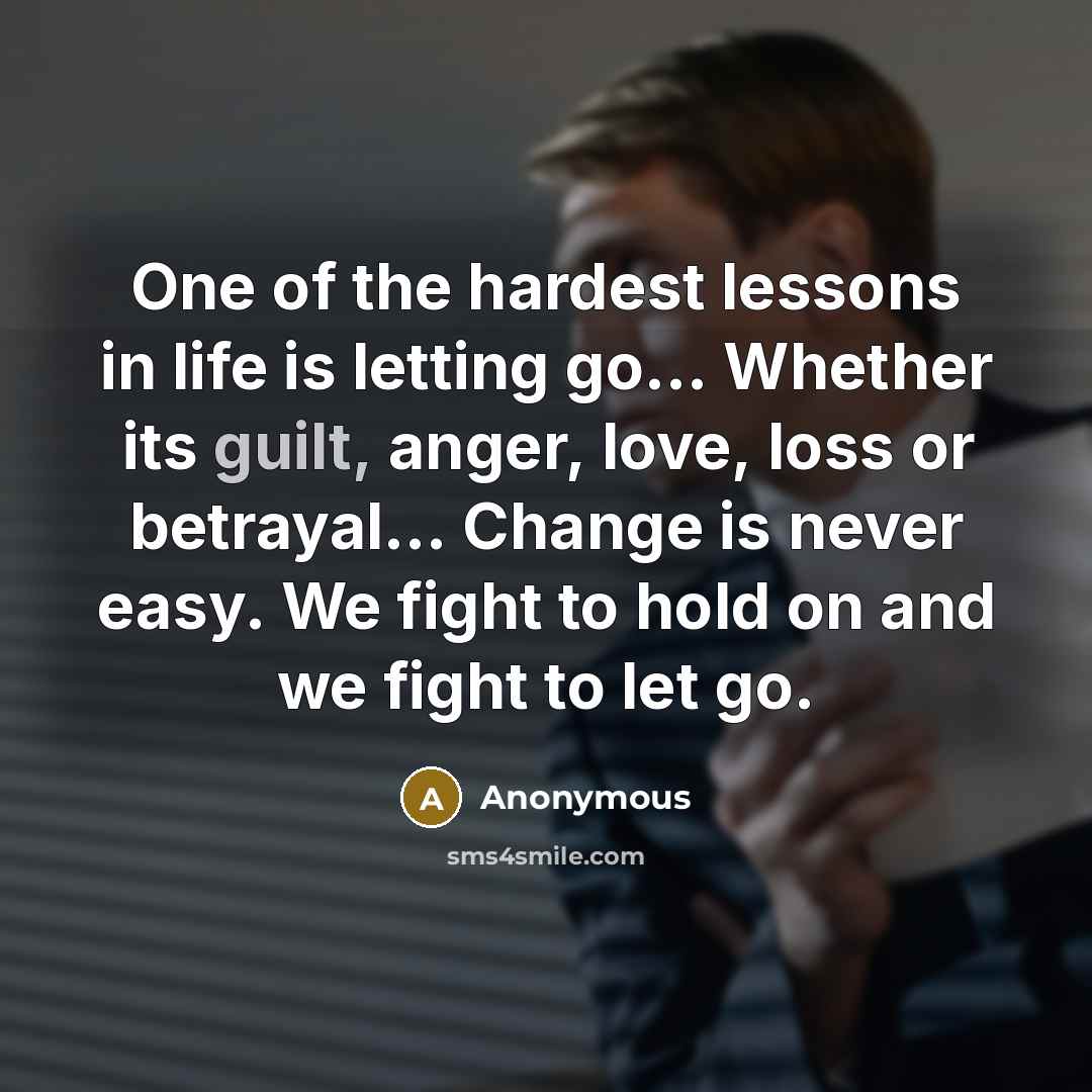 “One of the hardest lessons in life is letting go...…” quote by Anonymous