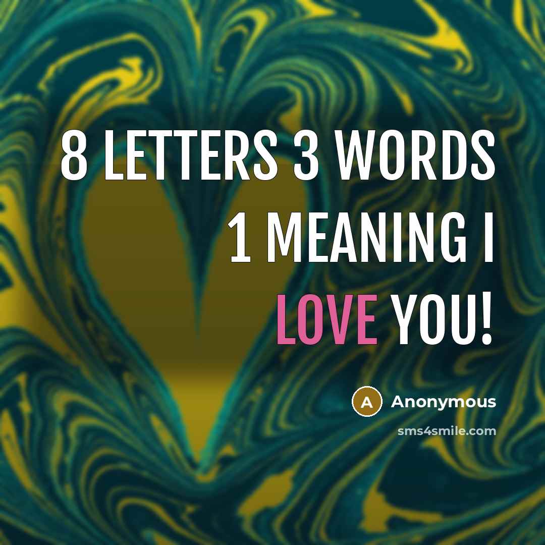 “8 letters 3 words 1 meaning I love you!…” quote by Anonymous