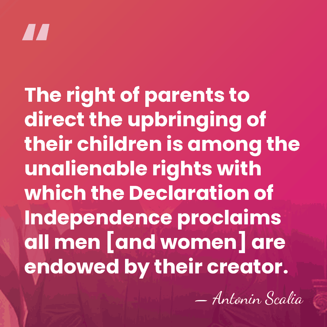 The right of parents to direct the upbringing of their children is&hellip; - Antonin Scalia