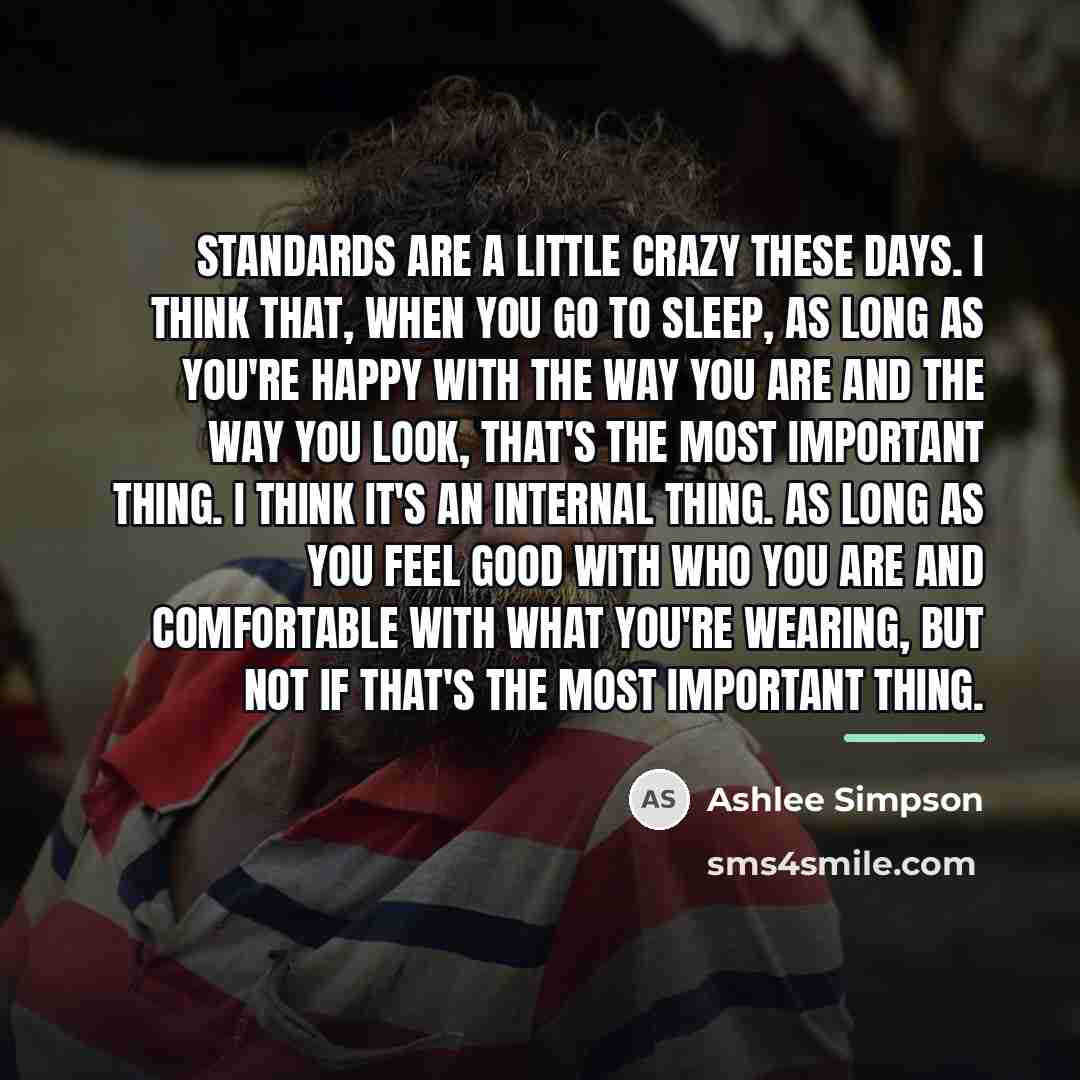“Standards are a little crazy these days. I think that,…” quote by Ashlee Simpson