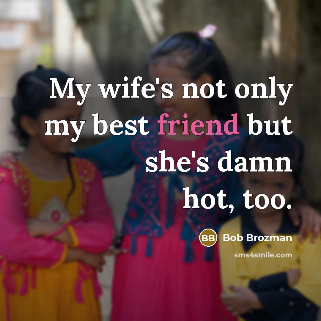 “My wife's not only my best friend but she's damn…” quote by Bob Brozman
