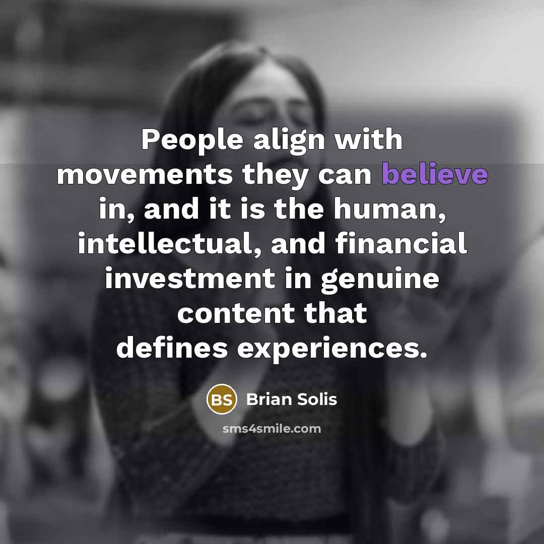 “People align with movements they can believe in, and it…” quote by Brian Solis