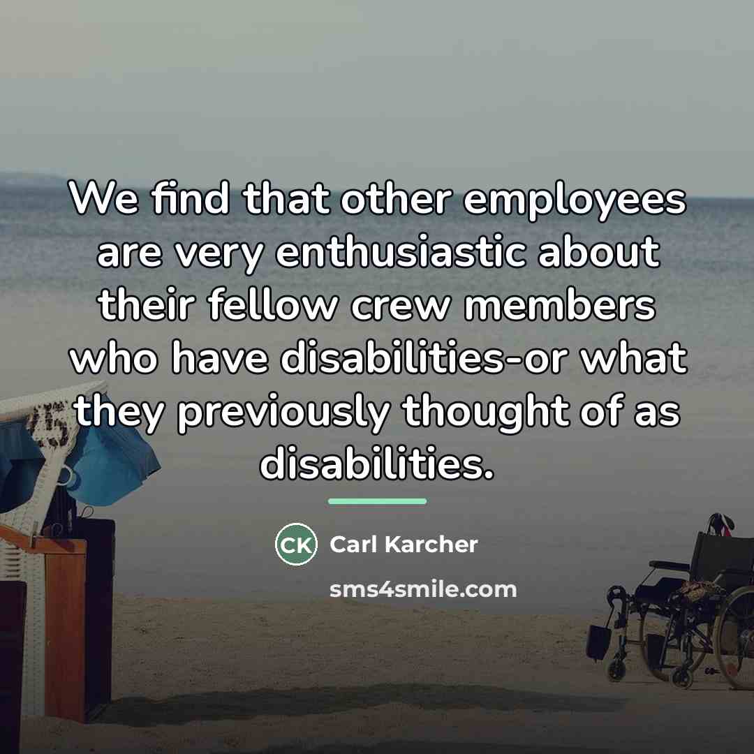 “We find that other employees are very enthusiastic about their…” quote by Carl Karcher
