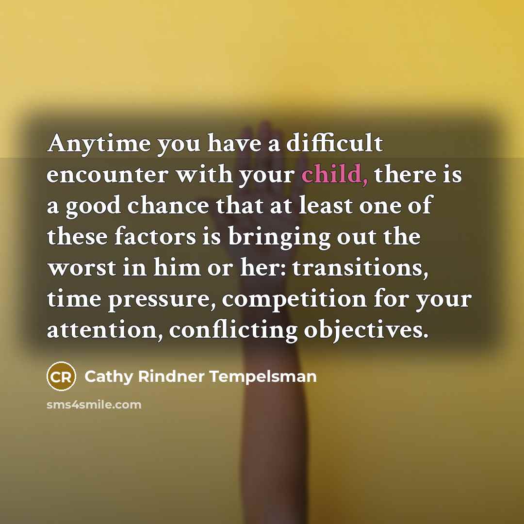 “Anytime you have a difficult encounter with your child, there…” quote by Cathy Rindner Tempelsman