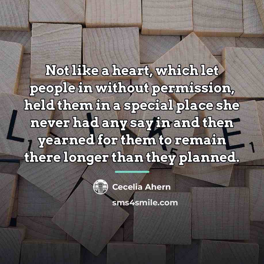 “Not like a heart, which let people in without permission,…” quote by Cecelia Ahern