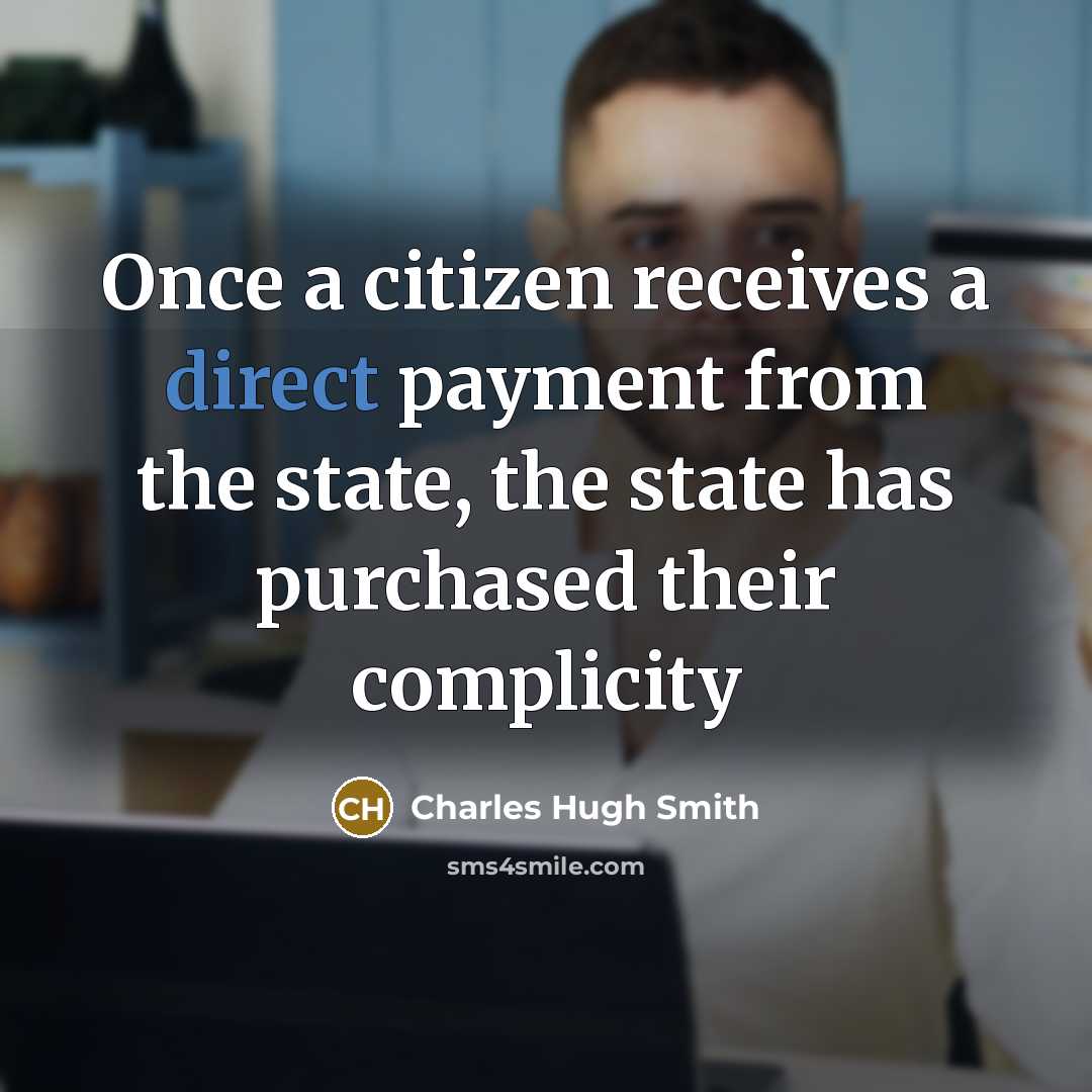 “Once a citizen receives a direct payment from the state,…” quote by Charles Hugh Smith