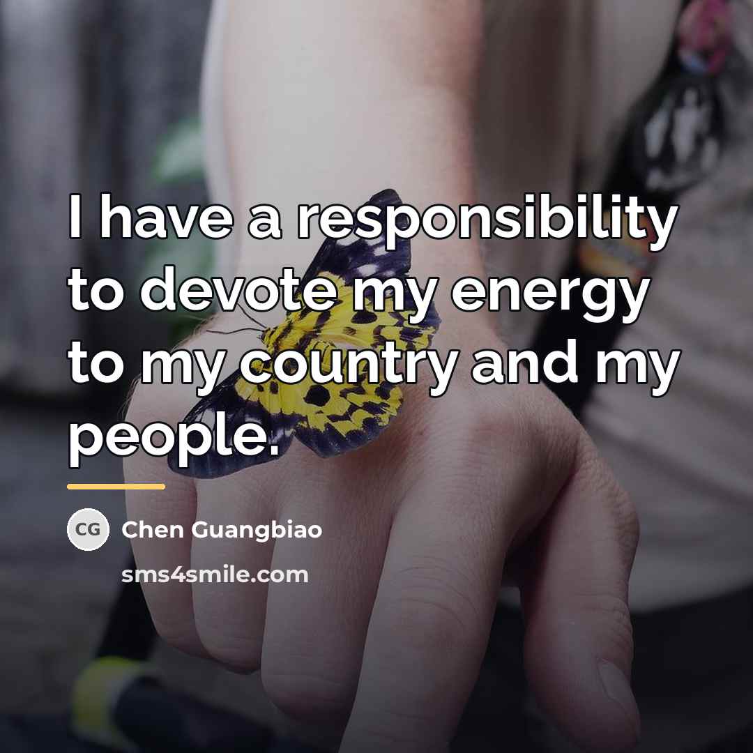 “I have a responsibility to devote my energy to my…” quote by Chen Guangbiao