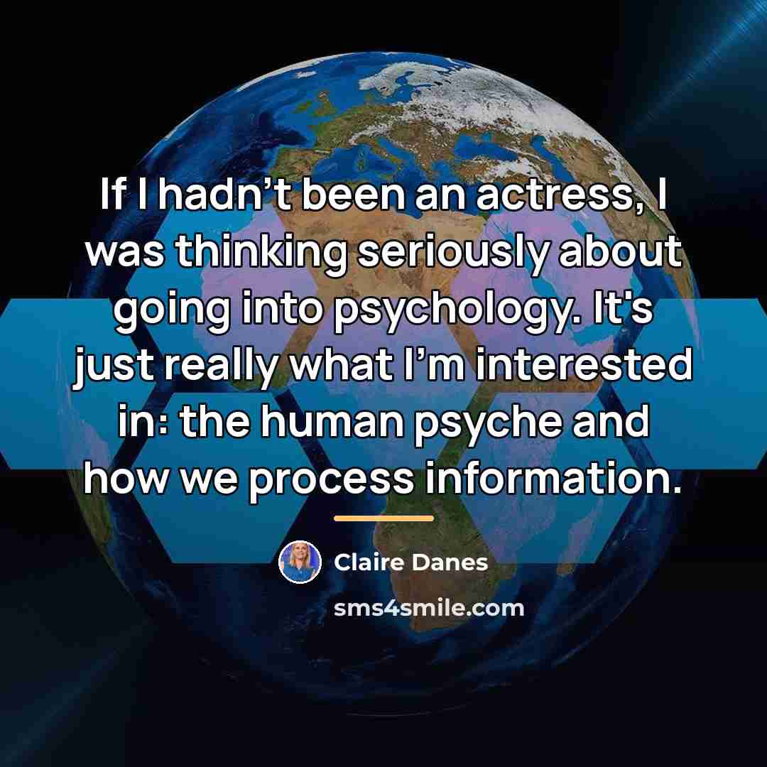 “If I hadn't been an actress, I was thinking seriously…” quote by Claire Danes