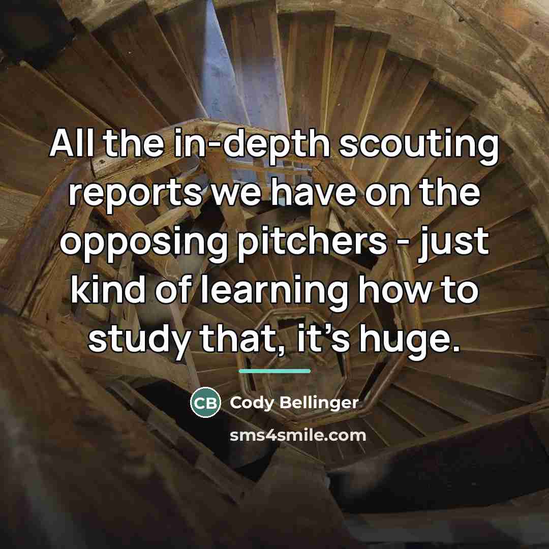 “All the in-depth scouting reports we have on the opposing…” quote by Cody Bellinger