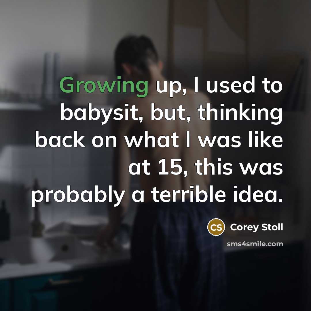 “Growing up, I used to babysit, but, thinking back on…” quote by Corey Stoll