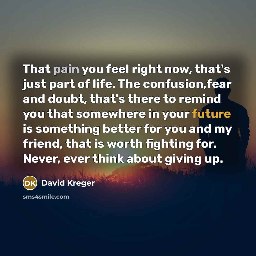 “That pain you feel right now, that's just part of…” quote by David Kreger