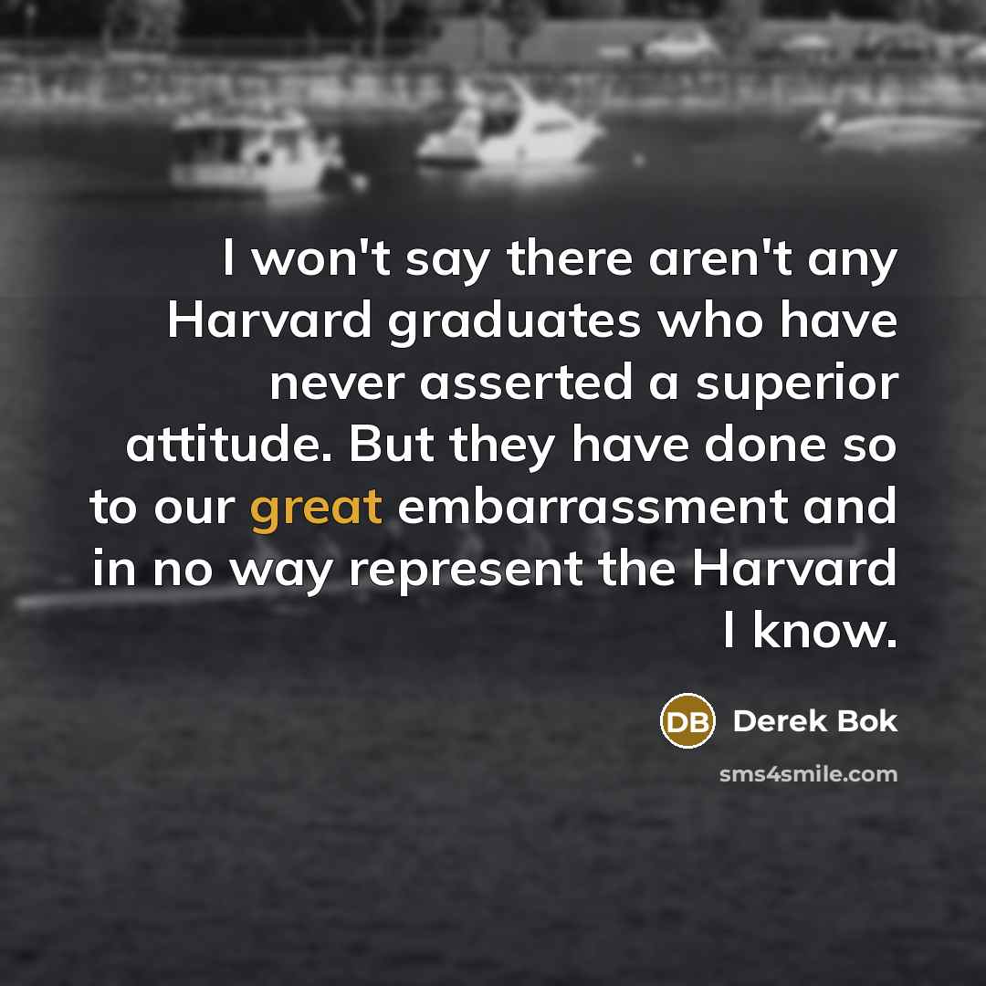 “I won't say there aren't any Harvard graduates who have…” quote by Derek Bok