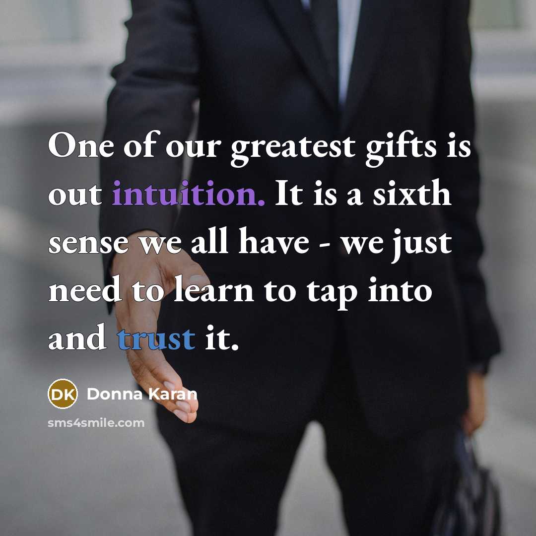 “One of our greatest gifts is out intuition. It is…” quote by Donna Karan