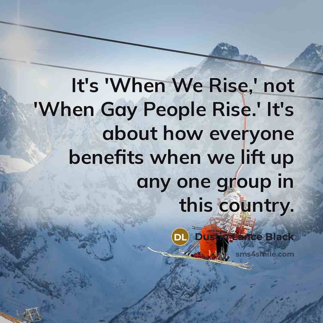 “It's 'When We Rise,' not 'When Gay People Rise.' It's…” quote by Dustin Lance Black