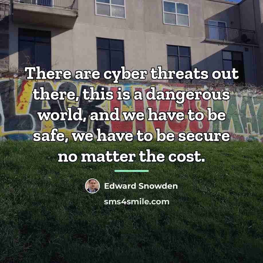 “There are cyber threats out there, this is a dangerous…” quote by Edward Snowden