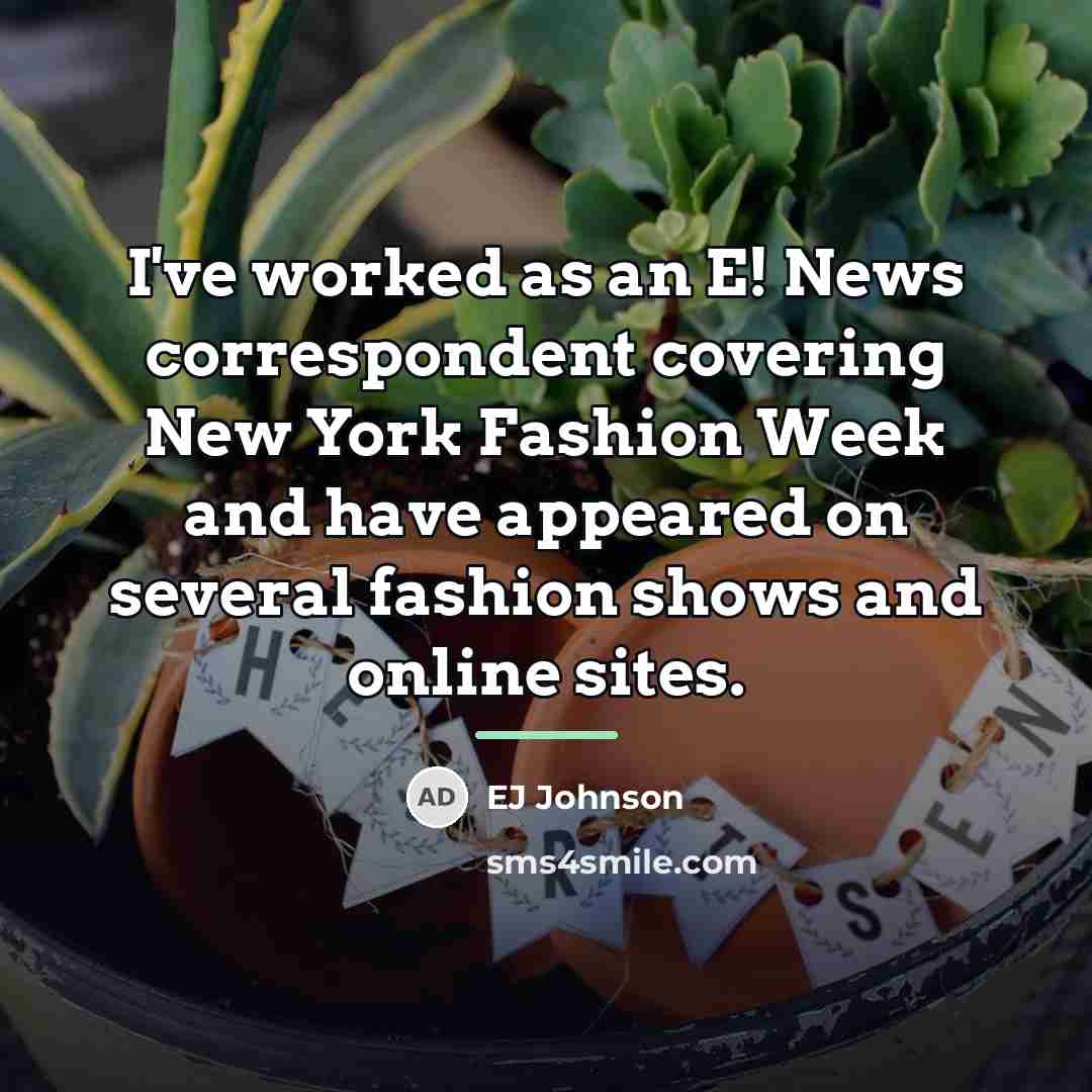 “I've worked as an E! News correspondent covering New York…” quote by EJ Johnson
