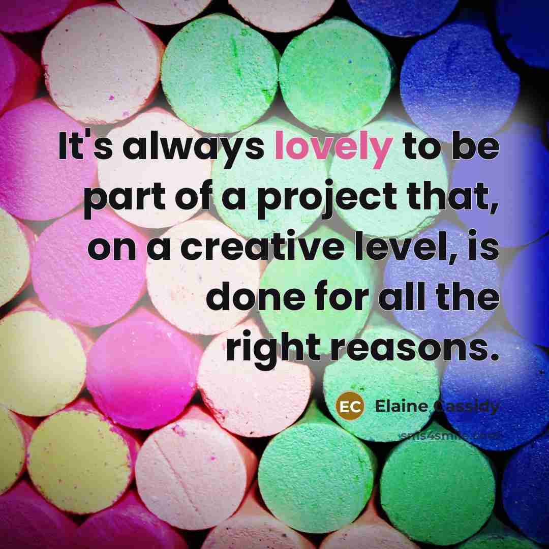 “It's always lovely to be part of a project that,…” quote by Elaine Cassidy