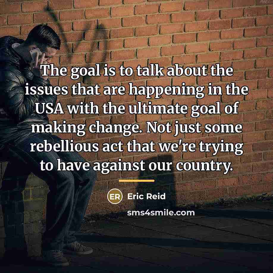 “The goal is to talk about the issues that are…” quote by Eric Reid
