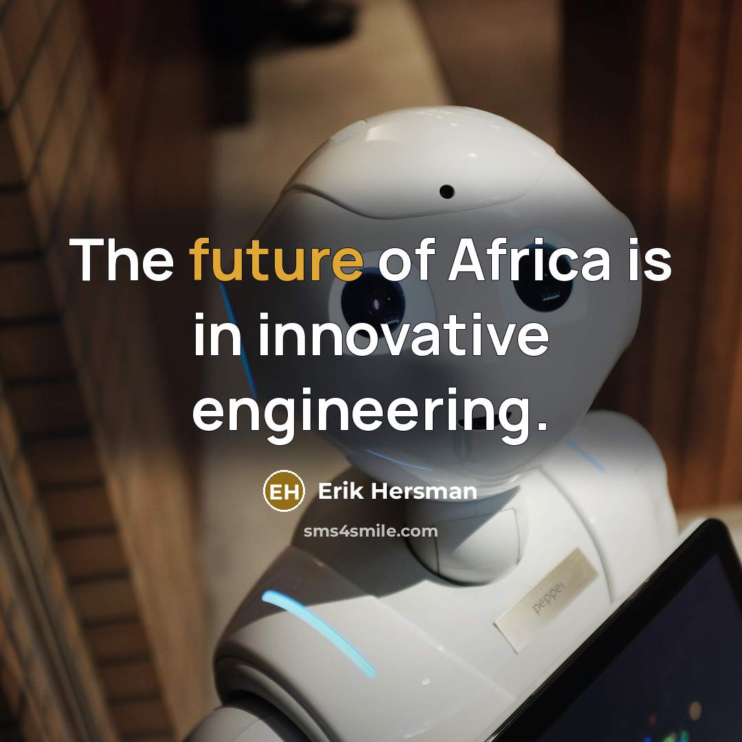 “The future of Africa is in innovative engineering.…” quote by Erik Hersman