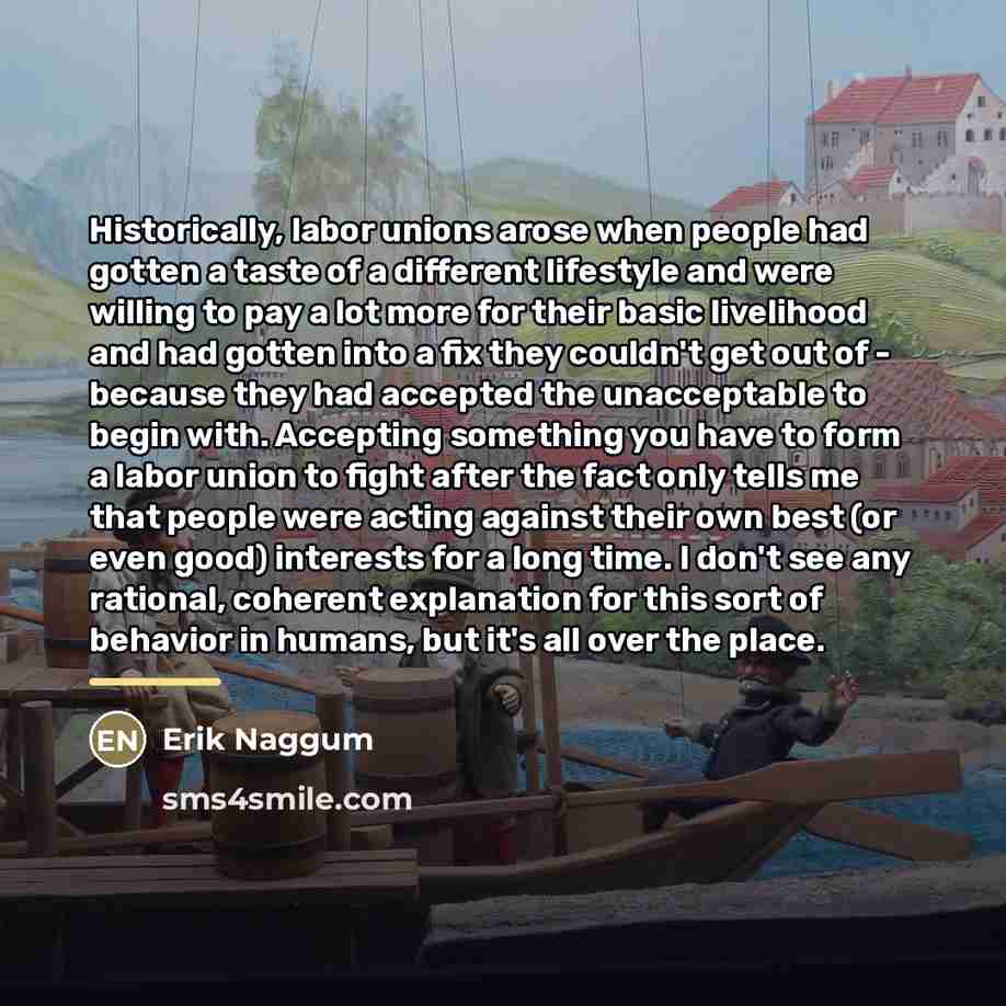 “Historically, labor unions arose when people had gotten a taste…” quote by Erik Naggum