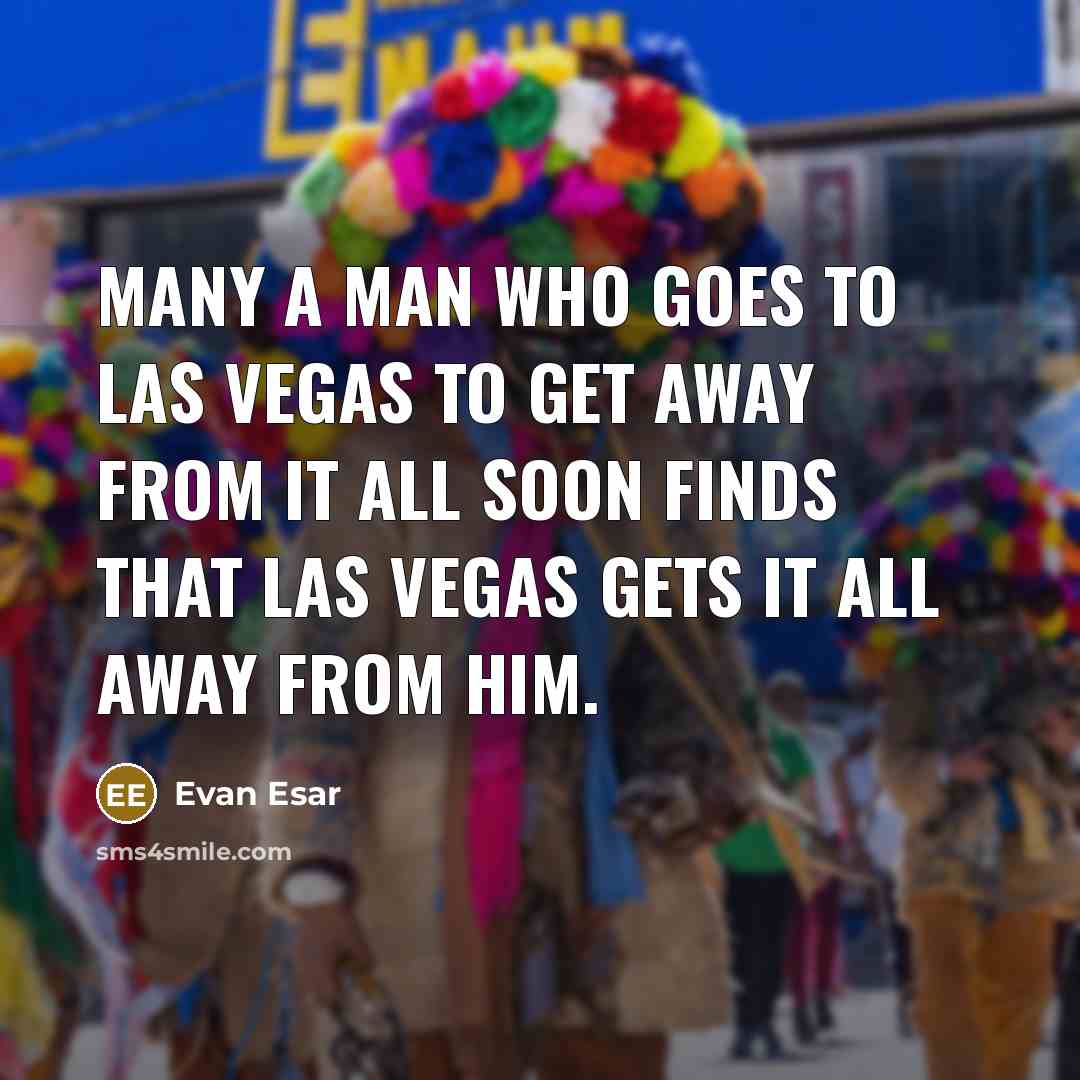 “Many a man who goes to Las Vegas to get…” quote by Evan Esar