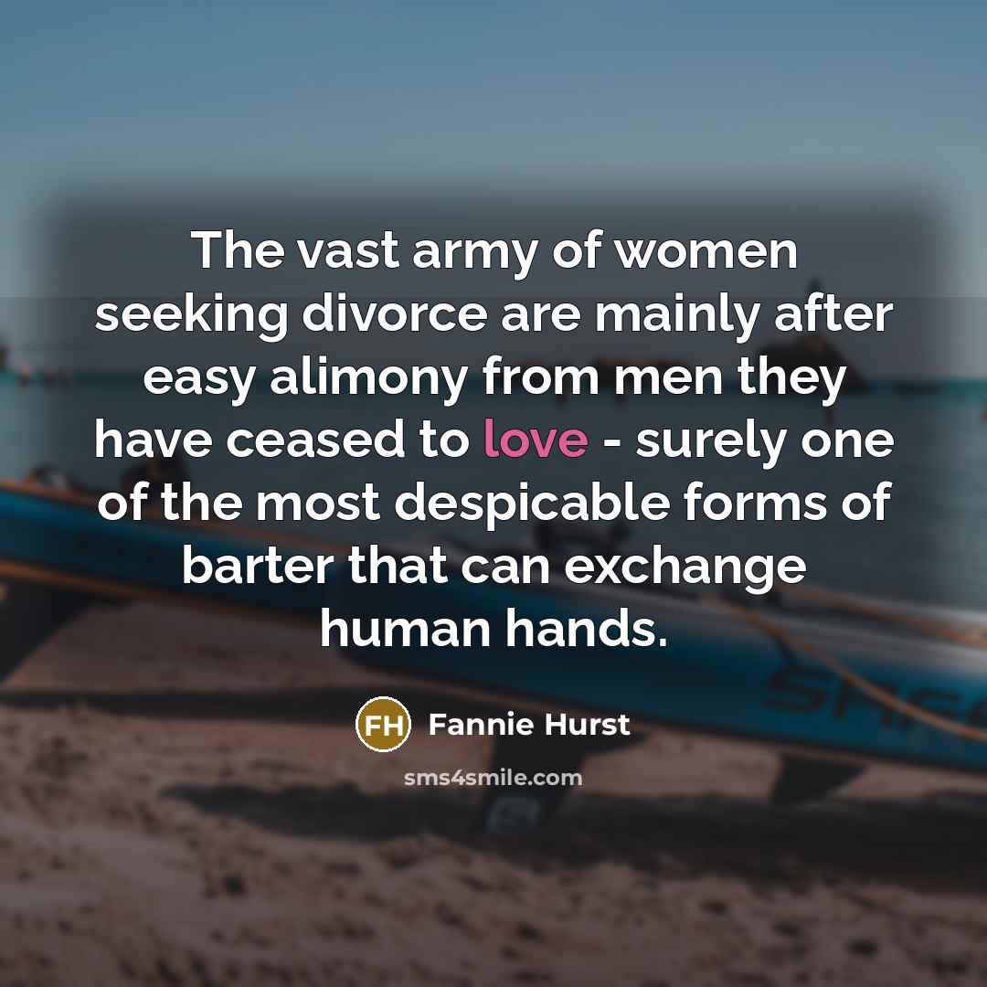 “The vast army of women seeking divorce are mainly after…” quote by Fannie Hurst