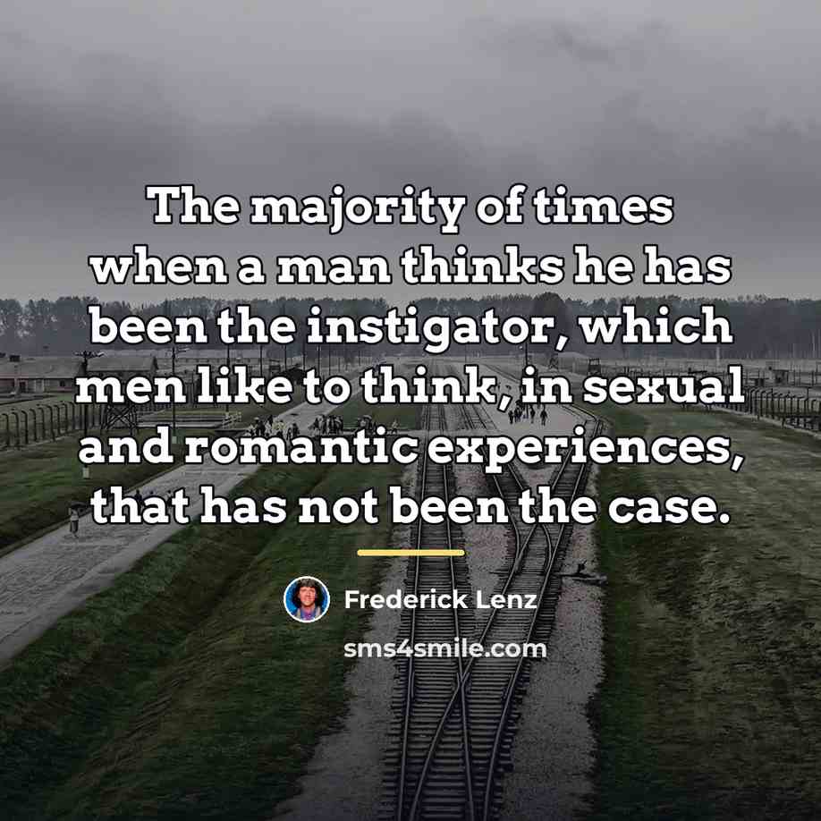 “The majority of times when a man thinks he has…” quote by Frederick Lenz