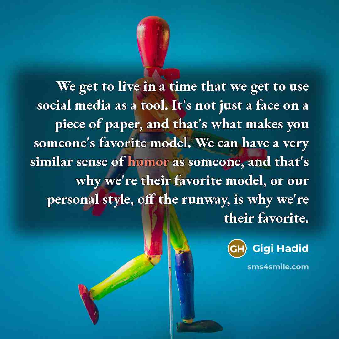 “We get to live in a time that we get…” quote by Gigi Hadid