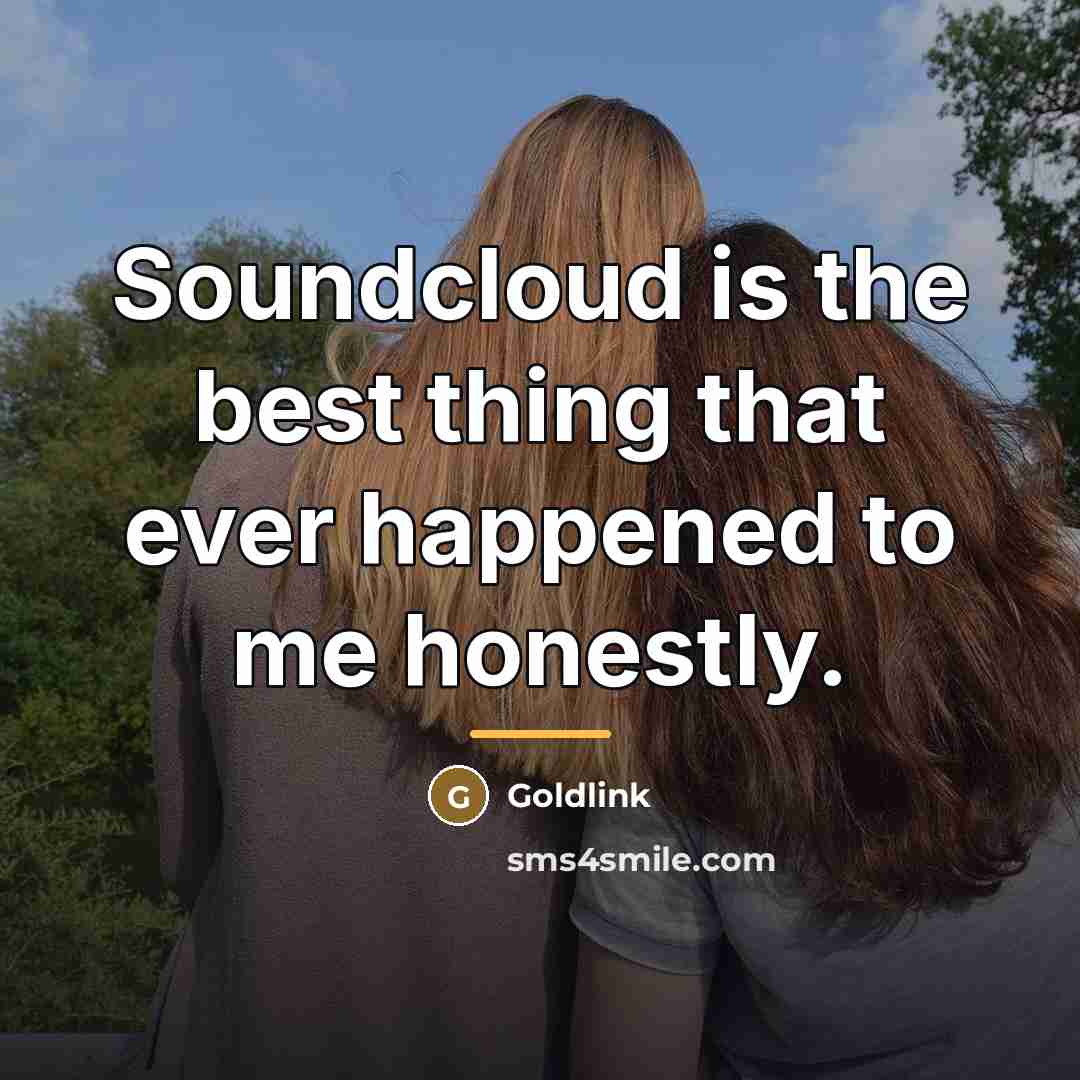 “Soundcloud is the best thing that ever happened to me…” quote by Goldlink