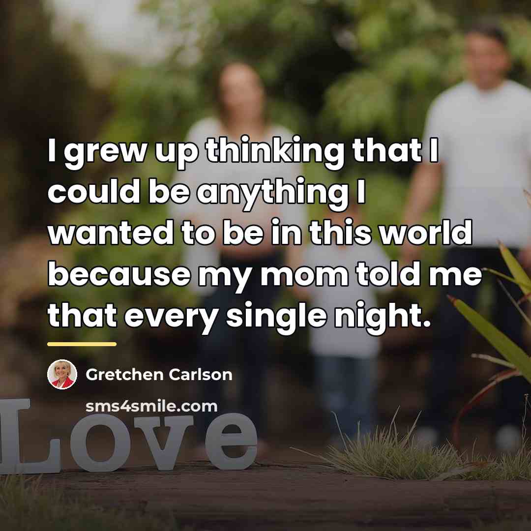 “I grew up thinking that I could be anything I…” quote by Gretchen Carlson